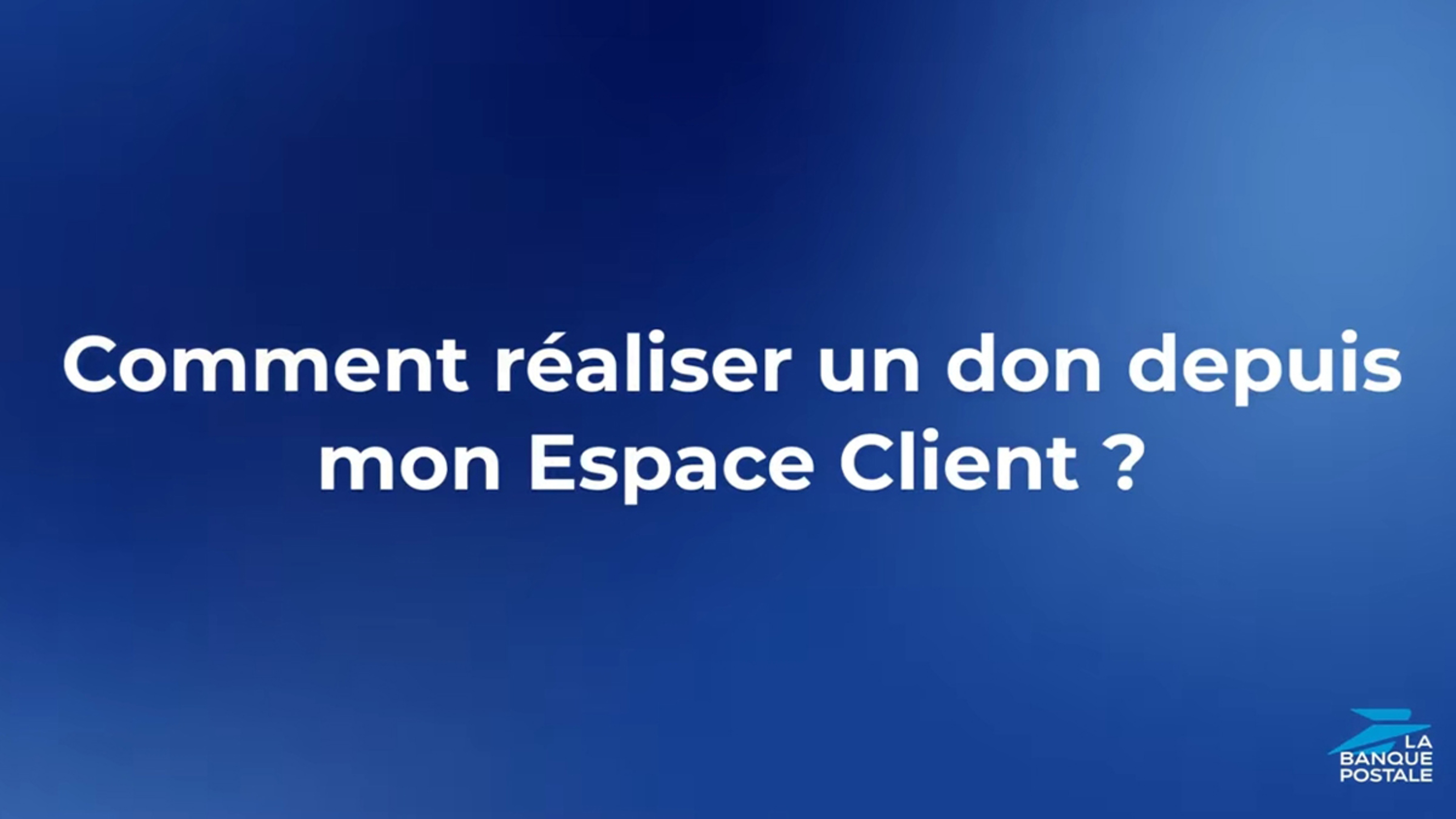 Vidéo "Comment réaliser un don depuis mon Espace Client Internet"